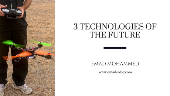 Top 3 technologies of the future - Emad’s Blog